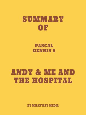 cover image of Summary of Pascal Dennis's Andy & Me and the Hospital